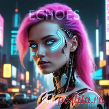 Nius X - Echoes (2024) [Single] Artist: Nius X Album: Echoes Year: 2024 Country: Sweden Style: Synthpop, Synthwave, New Wave