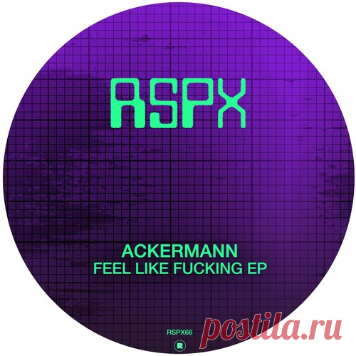 Ackermann – Feel Like Fucking EP [RSPX66]