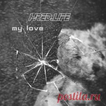 Hired.Life - My Love (Single) (2025) 320kbps / FLAC