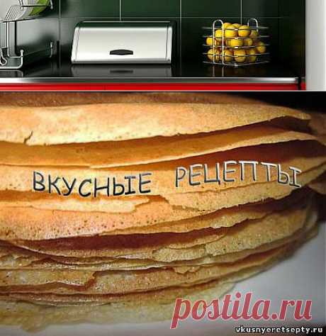 Блины на молоке рецепт - Блины, оладьи - Выпечка - Рецепты - Вкусные рецепты