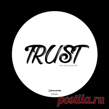 Kevin Yost, Peter Funk – Trust (Rework Version) [IRECEPIRECES300D1TRSPDBP] - HypeDJ.top