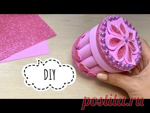 DIY Шкатулка из фоамирана Своими руками Поделки из фоамирана