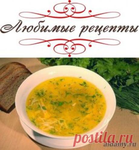 Куриный суп: 6 кулинарных советов &amp;raquo; Любимые рецепты