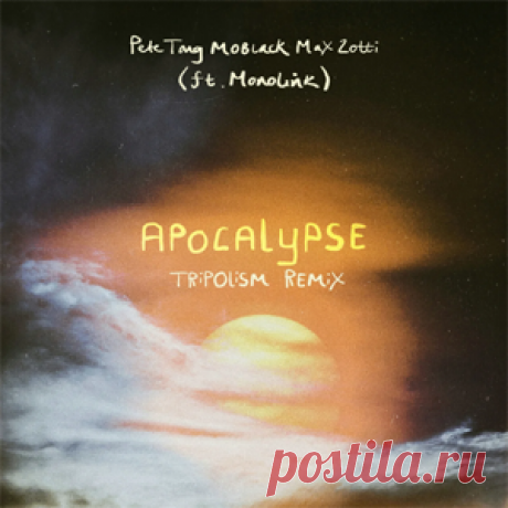Pete Tong, MoBlack, Max Zotti, Monolink - Apocalypse | 4DJsonline.com