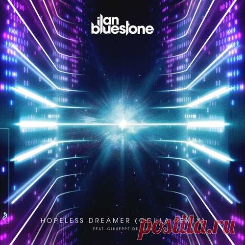 Ilan Bluestone, Giuseppe de Luca – Hopeless Dreamer (OCULA Remix) [ANJ780BD]