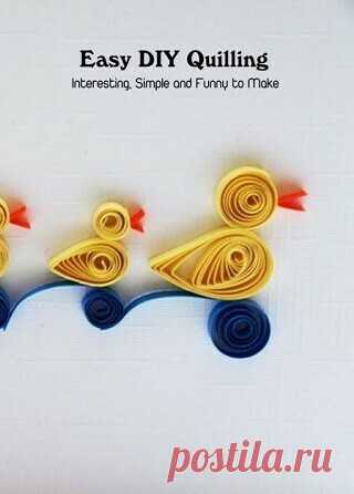 Easy DIY Quilling: Interesting, Simple and Funny to Make 2021