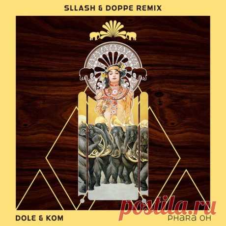 Dole &amp; Kom – Phara Oh (Sllash &amp; Doppe Remix) [3000GRADSPECIAL054] Sharing-DB.club