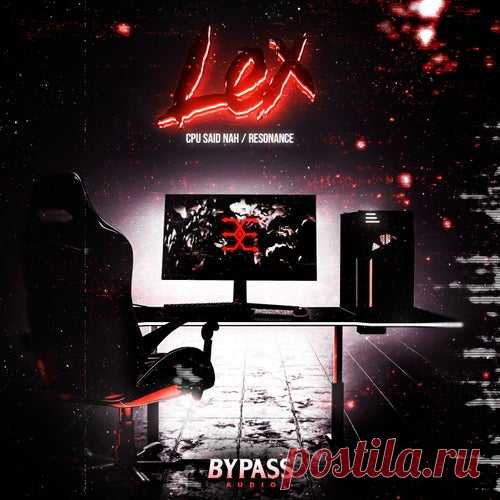Official LEX & HVNTR, Official LEX - Cpu Said Nah & Resonance [Triple Bypass]