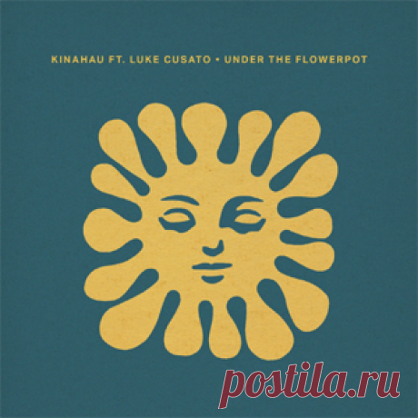 KinAhau, Luke Cusato - Under The Flowerpot | 4DJsonline.com