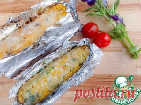 Кукуруза, запеченная в фольге с сыром - кулинарный рецепт