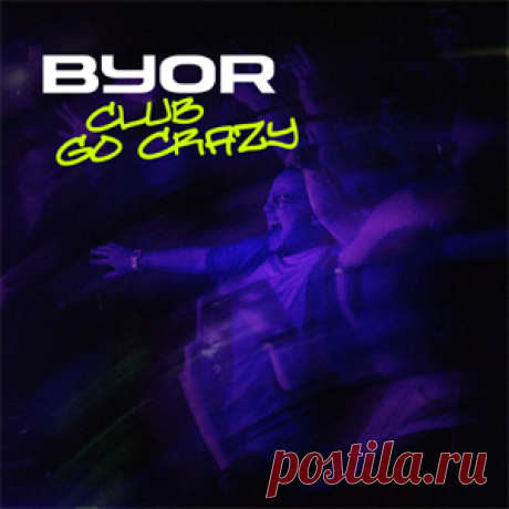 BYOR - Club Go Crazy (Extended Mix) | 4DJsonline.com