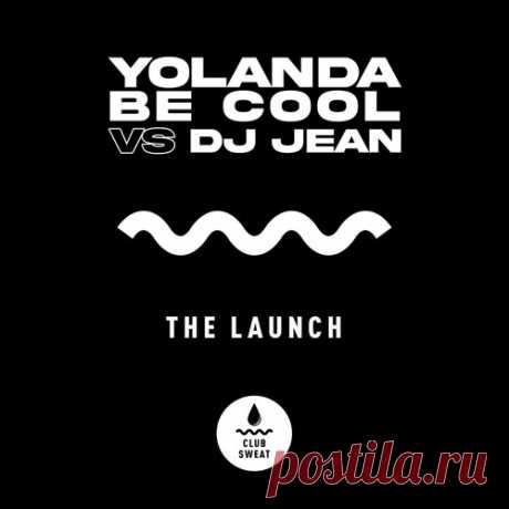 Yolanda Be Cool, DJ Jean – The Launch (Extended Mix) [CLUBSWE387] 320kbps / AIFF