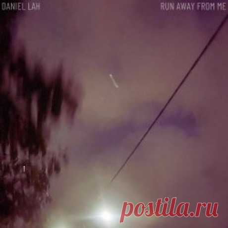 Daniel Lah - Run Away From Me (2025) [EP] Artist: Daniel Lah Album: Run Away From Me Year: 2025 Country: Australia Style: Dream Pop, Shoegaze, Post-Punk