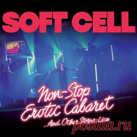Soft Cell - Non Stop Erotic Cabaret ... And Other Stories (Live) (2023) 320kbps / FLAC