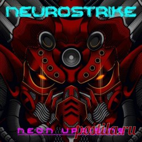 Neurostrike - Neon Uprising (2025) [EP] Artist: Neurostrike Album: Neon Uprising Year: 2025 Country: USA Style: Synthwave, Darksynth