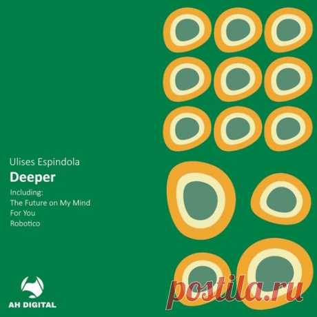 Download Ulises Espindola - Deeper Label AH Digital Styles Progressive House Date 2025-04-15 Catalog # AHD481 Length 26:46 Tracks 4