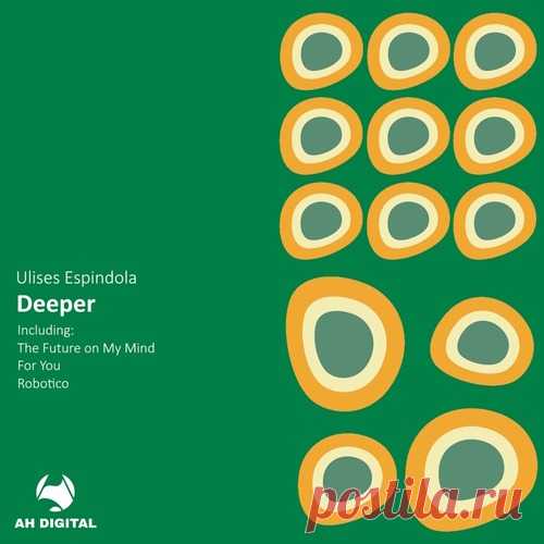 Download Ulises Espindola - Deeper Label AH Digital Styles Progressive House Date 2025-04-15 Catalog # AHD481 Length 26:46 Tracks 4