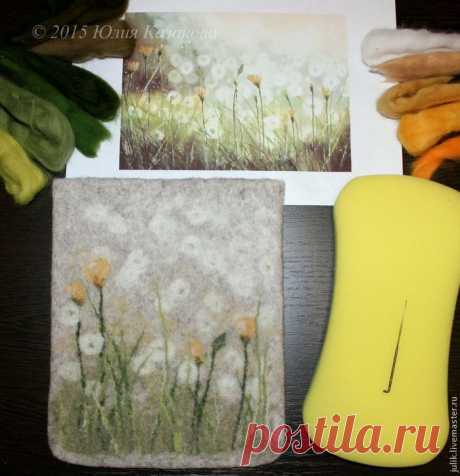 Мастер-класс по валянию чехла для планшета с рисунком в сочетании техник мокрого и сухого валяния, часть 2 - Ярмарка Мастеров - ручная работа, handmade