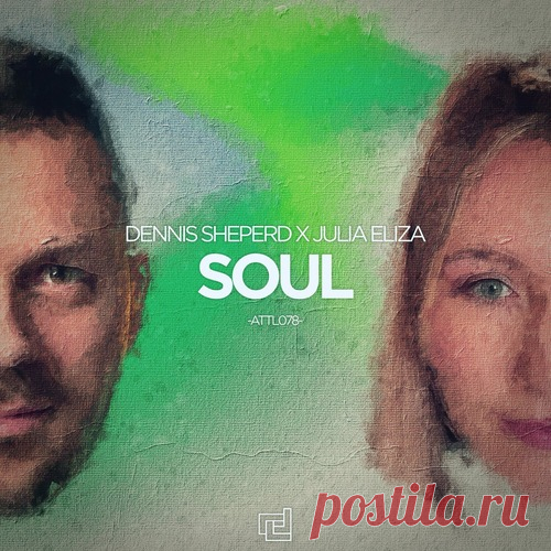 Dennis Sheperd & Julia Eliza – Soul [ATTL0780] free download mp3 music 320kbps