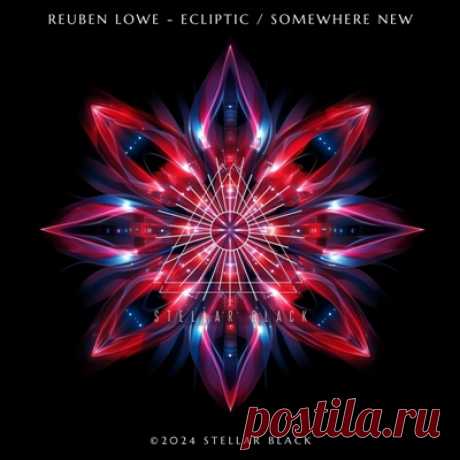 Reuben Lowe – Ecliptic / Somewhere New