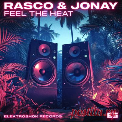 Rasco, Jonay – I Feel The Heat [Elektroshok Records]