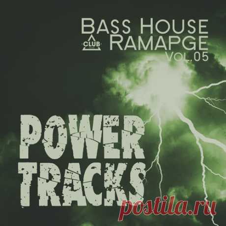 VA - Bass House Rampage: Power Tracks, Vol.05 free download mp3 music 320kbps