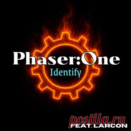 Phaser:One feat. LARCON - Identify (Single) (2025) 320kbps / FLAC