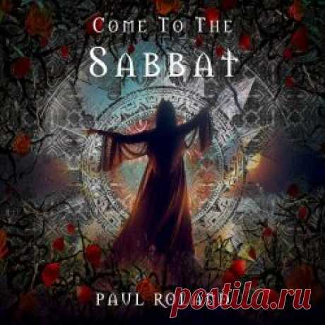 Paul Roland - Come To The Sabbat (2024) Artist: Paul Roland Album: Come To The Sabbat Year: 2024 Country: UK Style: Alternative Rock, Neofolk, Gothic Rock