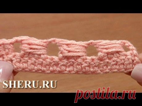Как связать блок-столбик крючком. Семь вариантов выполнения столбика