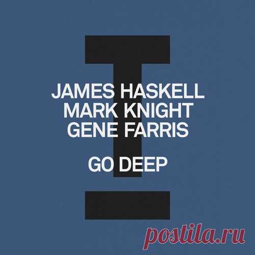 Mark Knight, Gene Farris, James Haskell - Go Deep [TOOL130501Z] free download mp3 music 320kbps