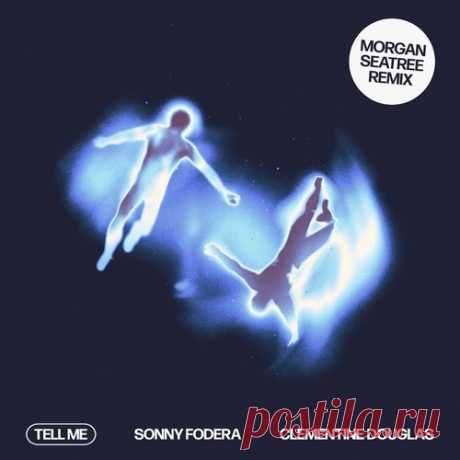 Sonny Fodera, Clementine Douglas - Tell Me (Morgan Seatree Remix) free download mp3 music 320kbps