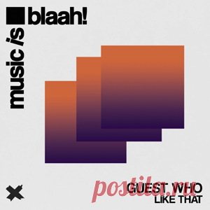 Guest Who - Like That | 4DJsonline.com