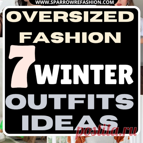 How to Style Oversized Fashion: 7 Easy Winter Ideas - Sparrow Refashion: A Blog for Sewing Lovers and DIY Enthusiasts