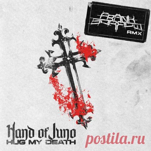 Hand Of Juno - Hug My Death (Franksorrow Remix) (2025) [Single] Artist: Hand Of Juno Album: Hug My Death (Franksorrow Remix) Year: 2025 Country: Italy Style: Alternative Metal