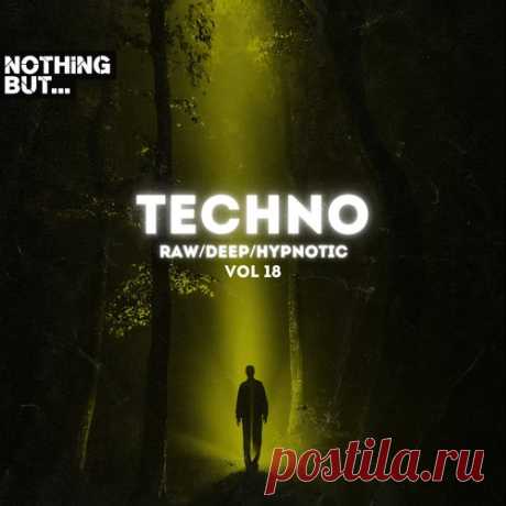 VA – Nothing But. Techno (Raw/Deep/Hypnotic), Vol. 18 [NBTRDH18]