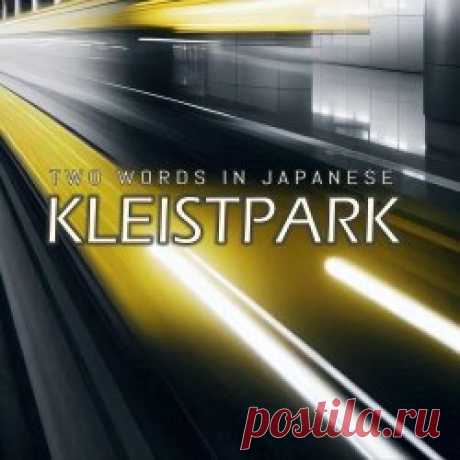 Two Words In Japanese - Kleistpark (2025) [Single] Artist: Two Words In Japanese Album: Kleistpark Year: 2025 Country: Germany Style: Darkwave, Trip-Hop
