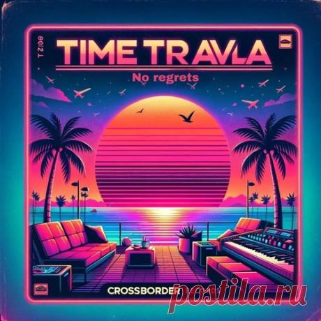 Download TimeTravla - No Regrets - Musicvibez Label Crossborder Records Styles Future House Date 2024-06-21 Catalog # CBR185 Length 6:19 Tracks 1