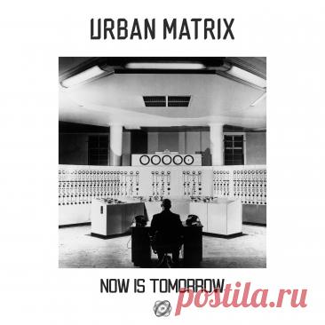 Urban Matrix - Now Is Tomorrow (2025) 320kbps / FLAC