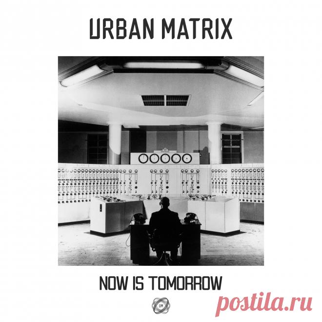 Urban Matrix - Now Is Tomorrow (2025) 320kbps / FLAC