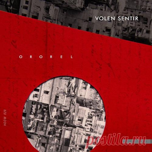 Volen Sentir – Ororel [HOOM029]