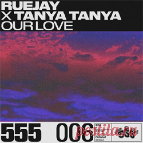 Rue Jay, TANYA TANYA - Our Love | 4DJsonline.com