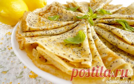 Заварные лимонные блины с маком | Кулинарные рецепты от «Едим дома!»