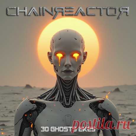 Chainreactor - 30 Ghosts 2K25 (Single) (2025) 320kbps / FLAC
