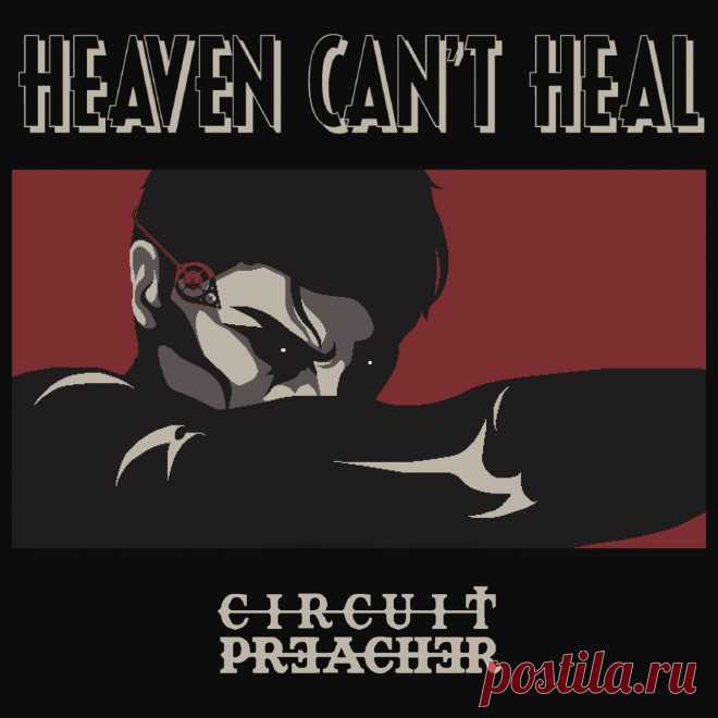 Circuit Preacher - Heaven Can't Heal (2025) 320kbps / FLAC
