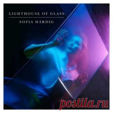 Sofia Härdig - Lighthouse Of Glass (2025) Artist: Sofia Härdig Album: Lighthouse Of Glass Year: 2025 Country: Sweden Style: Alternative Rock, Gothic Rock