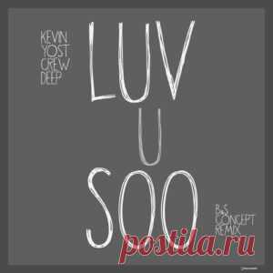 Kevin Yost, Crew Deep - Luv U Soo [IRECEPIREC1315D1TRSPDBP] - HypeDJ.top