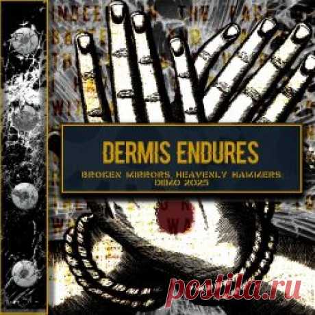 Dermis Endures - Broken Mirrors, Heavenly Hammers: Demo 2025 (2025) [EP] Artist: Dermis Endures Album: Broken Mirrors, Heavenly Hammers: Demo 2025 Year: 2025 Country: USA Style: Industrial Rock, Darkwave