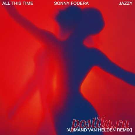 Sonny Fodera – All This Time (feat. Jazzy) (Armand Van Helden Remix) - HypeDJ.top