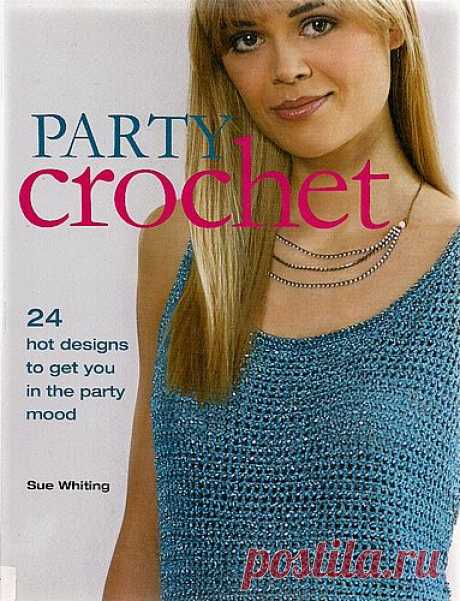 (+2) Party Crochet: 24 Hot Designs to Get You in the Party Mood (вязание спицами и крючком)