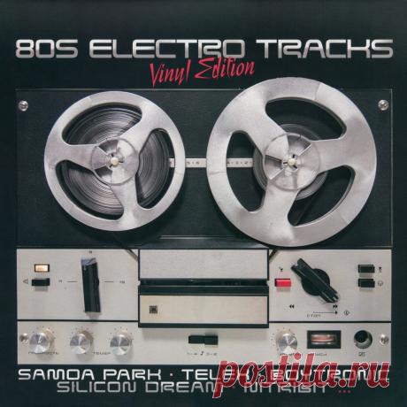 VA - 80s Electro Tracks - Vinyl Edition Volume 1 (2019) 320kbps / FLAC